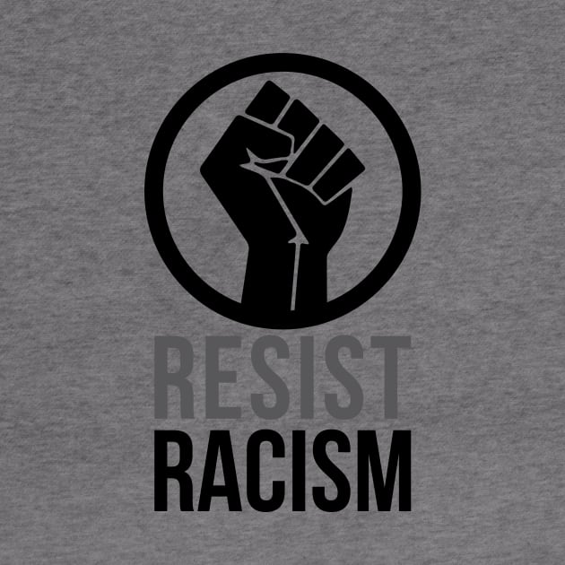 Resist Racism Shirt by blacklives